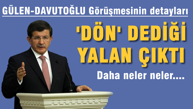 Davutoğlu O görüşme hakkında bol bol yalan söylemiş
