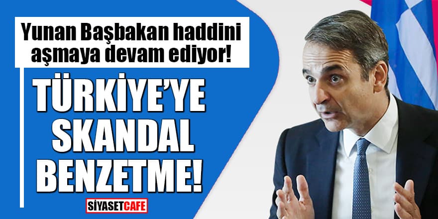 Yunan Başbakan haddini aşmaya devam ediyor! Türkiye’ye skandal benzetme