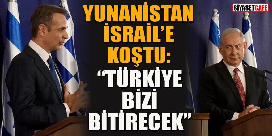 İsrail, Türkiye'ye karşı Yunanistan'a destek verdi