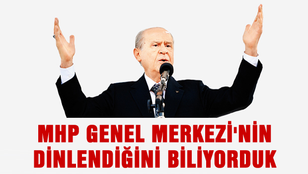MHP Genel Merkezi de dinlendi