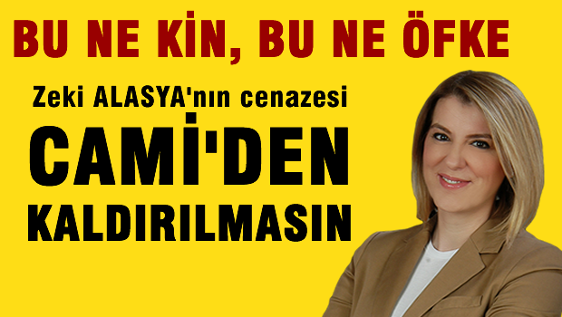 'Alasya'nın cenazesi camiden kaldırılmasın'