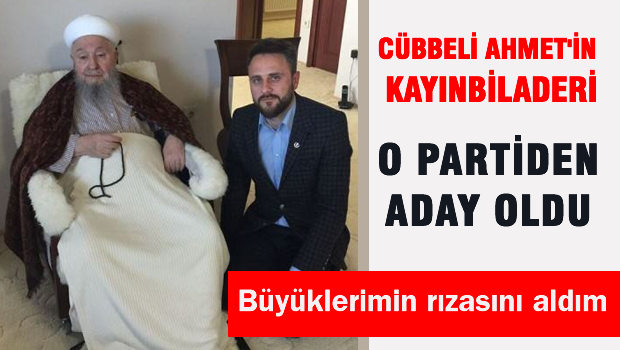 Cübbeli'nin kayınbiraderi  O partiden aday
