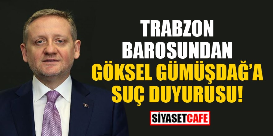 Trabzon Barosundan Başakşehir Kulübü Başkanı Göksel Gümüşdağ'a suç duyurusu!