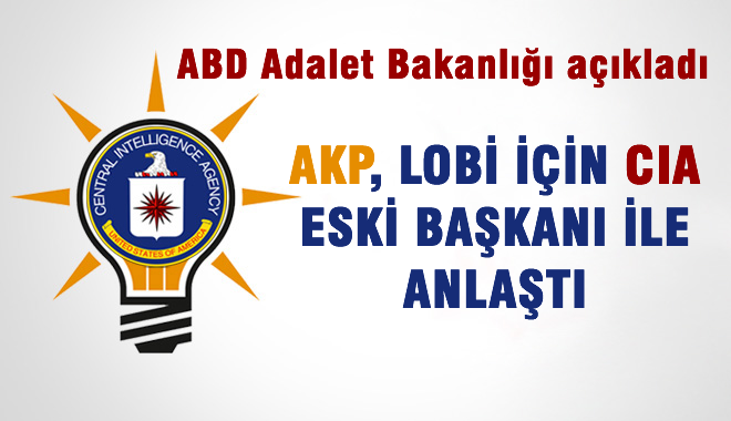 AKP, Lobi İçin CIA'in Eski Başkanıyla Anlaştı
