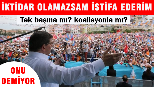 İktidar olamazsam istifa ederim