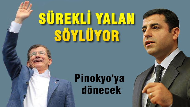 'Davutoğlu Pinokyo'ya dönüşecek'