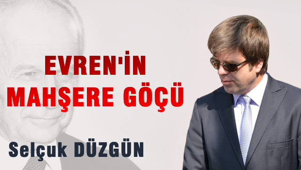 Evren'nin Mahşere Göçü!