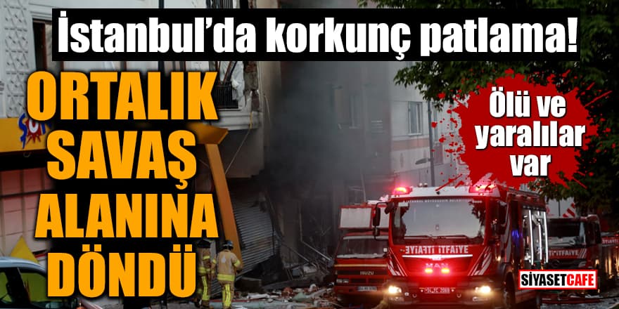 İstanbul’da korkunç patlama! Ortalık savaş alanına döndü: Ölü ve yaralılar var