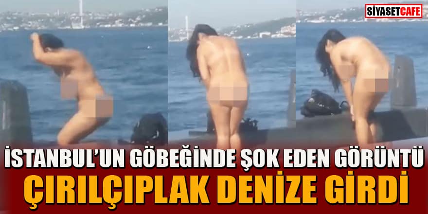İstanbul'un göbeğinde şoke eden görüntü! Çırılçıplak denize girdi