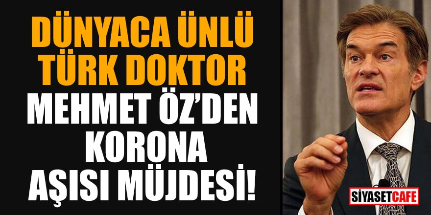 Dünyaca ünlü Türk Doktor Mehmet Öz'den korona aşısı müjdesi!