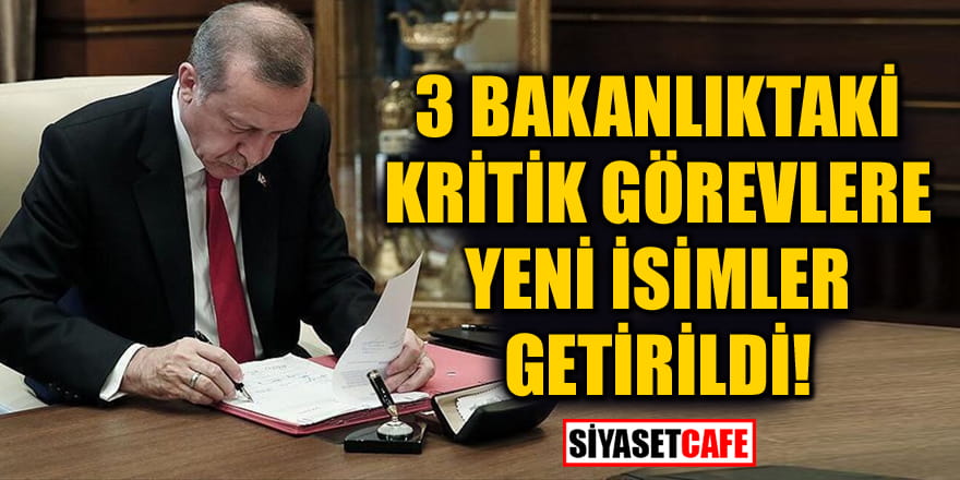 Cumhurbaşkanı Erdoğan imzaladı! 3 bakanlıktaki kritik görevlere yeni isimler getirildi