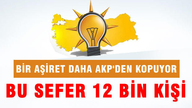 Bir Aşiret daha AKP'den kopuyor