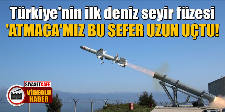 Türkiye'nin ilk deniz seyir füzesi 'Atmaca' hedefi tam isabetle vurdu!
