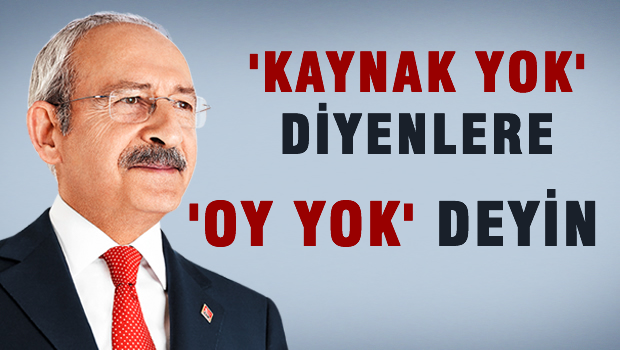 'Kaynak yok diyenlere oy yok deyin'