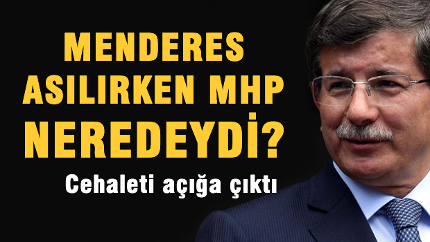 Davutoğlu: Menderes Asılırken MHP Neredeydi?