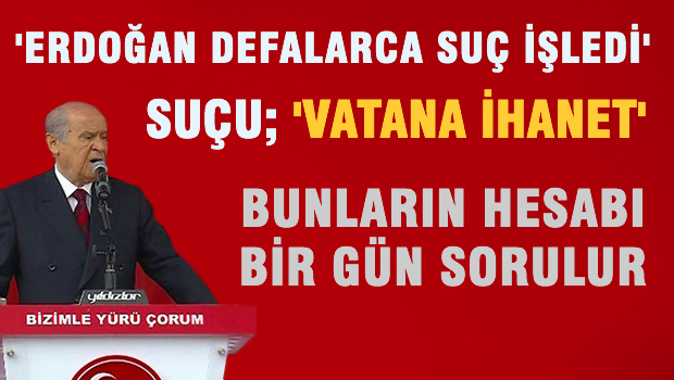 BAHÇELİ'den zehir zemberek açıklamalar