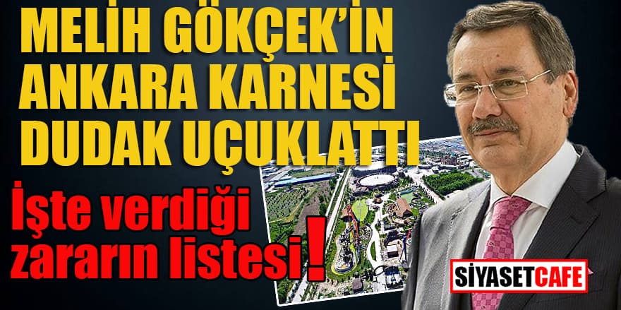 Melih Gökçek’in Ankara karnesi dudak uçuklattı. İşte verdiği zararın listesi..