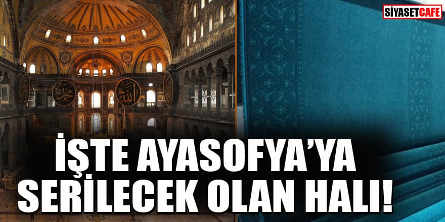İşte Ayasofya Camii'nin halısından ilk görüntü!