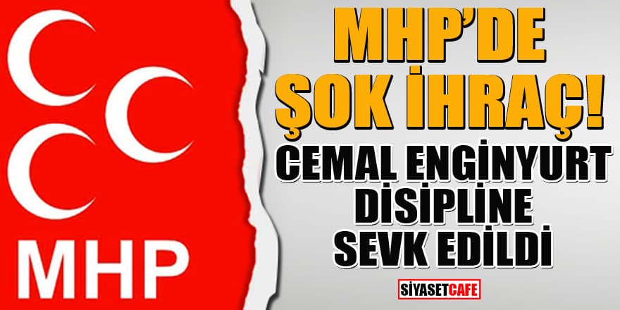 Son dakika! MHP'li Cemal Enginyurt kesin ihraç talebiyle disipline sevk edildi
