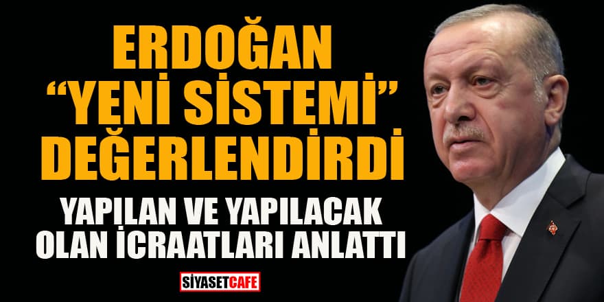 Erdoğan, "Cumhurbaşkanlığı Hükümet Sistemi"nin 2'nci yılını değerlendirdi