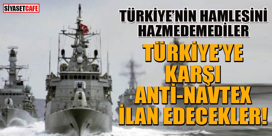 Yunanistan ve Güney Kıbrıs Türkiye'ye karşı anti-NAVTEX ilan edecek
