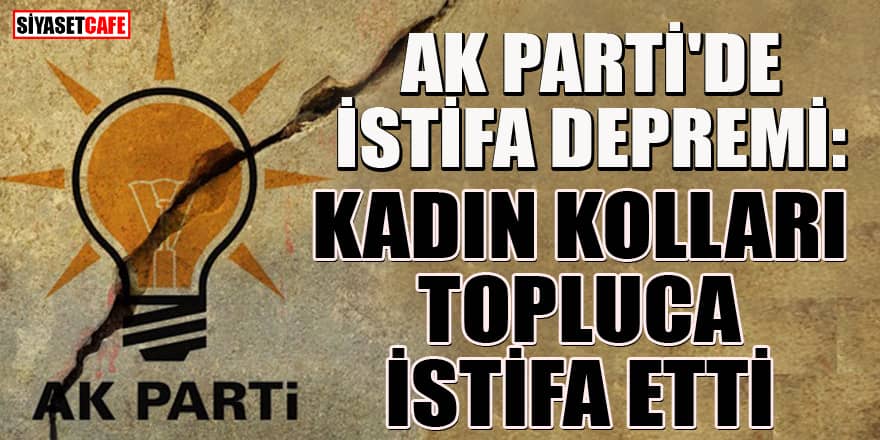 AK Parti'de büyük şok: Kadın kolları topluca istifa etti!