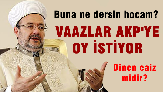 Vaazlar AKP'ye oy istiyor, buna ne dersin hocam?