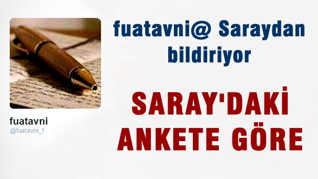 Fuat Avni'nin Saray'dan sızdırdığı anket