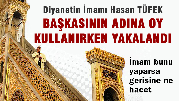 Diyanetin İmamı başkasının adına oy kullanırken yakalandı