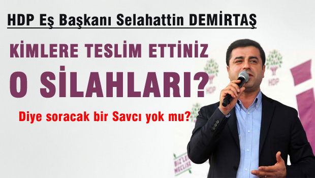 'Kimlere teslim ettiniz o silahı?' diye soracak bir savcı yok mu?