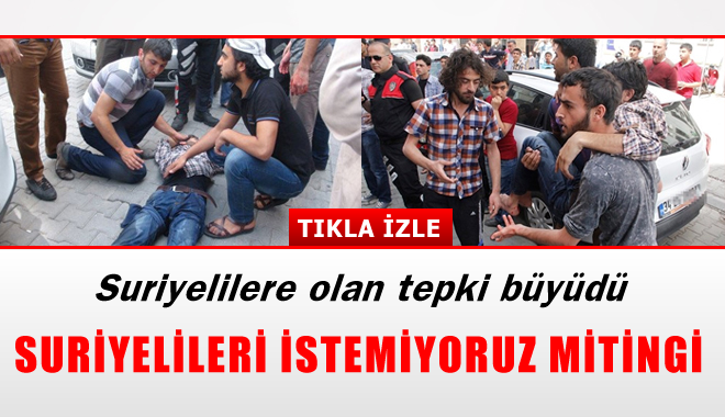Suriyelilere olan tepki büyüyor,İlk defa miting yaptılar