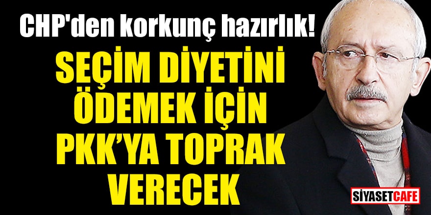 CHP'den korkunç hazırlık! Seçim diyetini ödemek için PKK’ya toprak verecek