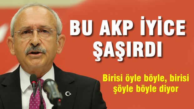 KILIÇDAROĞLU 'Bu AKP iyice şaşırdı'