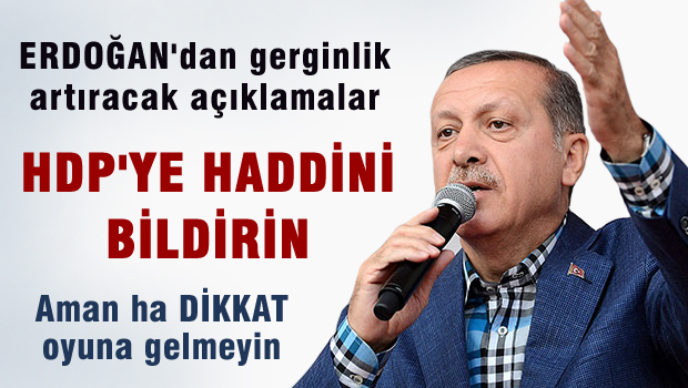 Erdoğan halkı HDP'ye ders vermeye çağırdı!