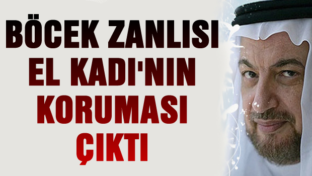 Böcek zanlısı El Kadı'nın koruması çıktı