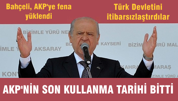 Bahçeli 'AKP'nin son kullanma tarihi bitti'