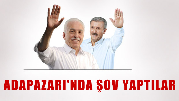 Milli İttifak Adapazarı'nda şov yaptı