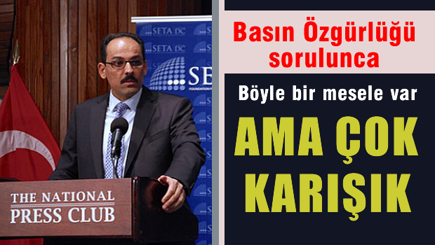 Kalın'dan Erdoğan ve basın özgürlüğü sorusuna cevap: Bu çok karışık bir hikaye