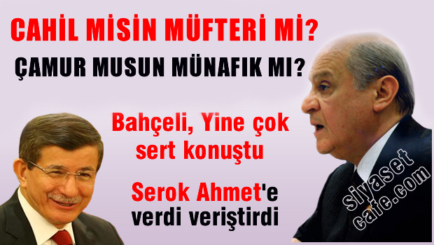 Cahil misin, müfteri mi? Çamur musun, münafık mı?