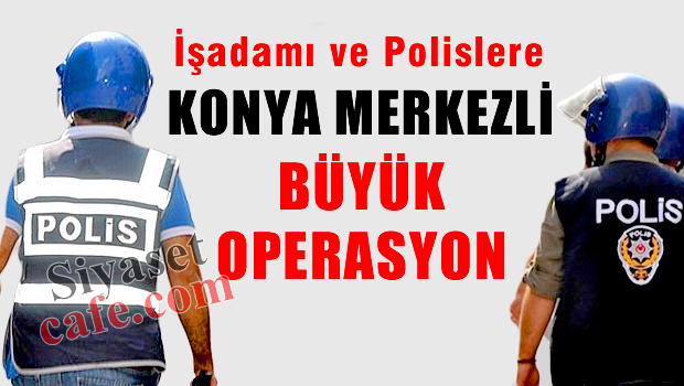 80'e yakın işadamı hakkında gözaltı kararı!