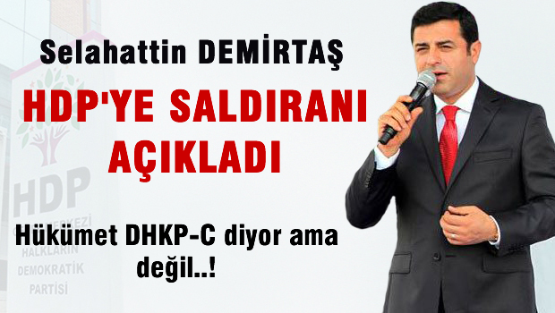 Demirtaş, HDP'ye saldıranları açıkladı