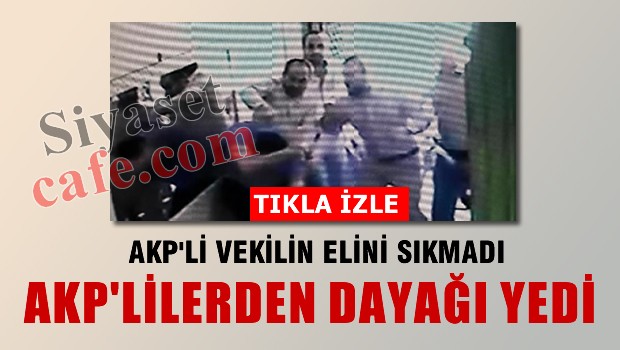 AKP'li vekilin elini sıkmayan esnafa dayak kamerada