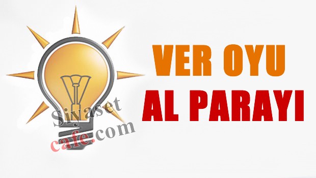 AKP'ye ver oyu, al parayı