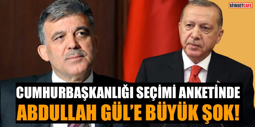 Cumhurbaşkanlığı seçimi anketinde Abdullah Gül'e büyük şok!