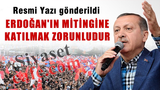 Resmi Yazı ile duyuruldu 'Erdoğan'ın mitingine katılmak zorunludur'