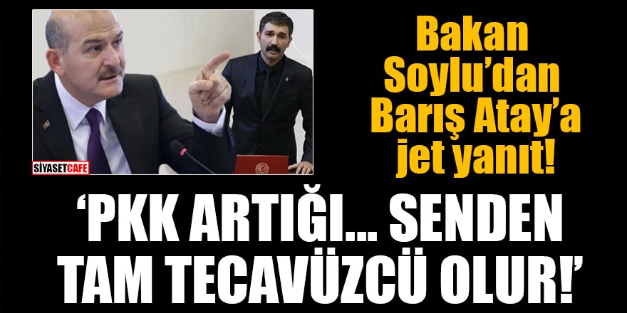 Bakan Soylu’dan Barış Atay’a jet yanıt: 'PKK artığı...Senden tam tecavüzcü olur!'