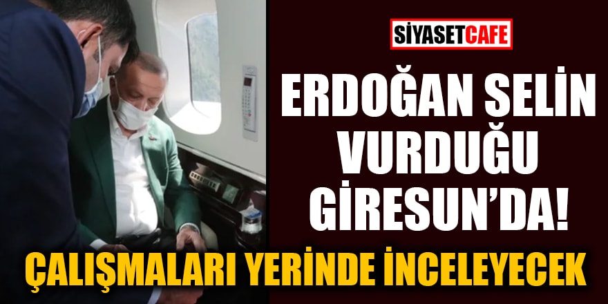 Cumhurbaşkanı Erdoğan, selin vurduğu Giresun'da! Çalışmaları yerinde inceleyecek