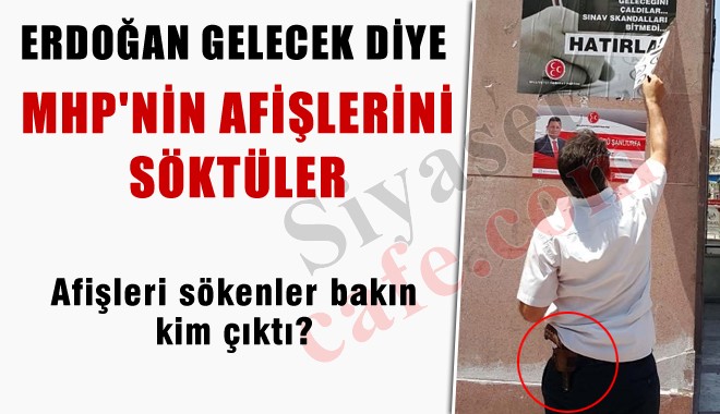 Erdoğan'ın Gelişinden Önce MHP Afişleri Söküldü