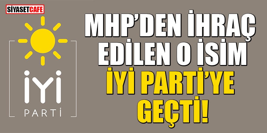 MHP’den ihraç edilen Erhan Usta İYİ Parti’ye geçti