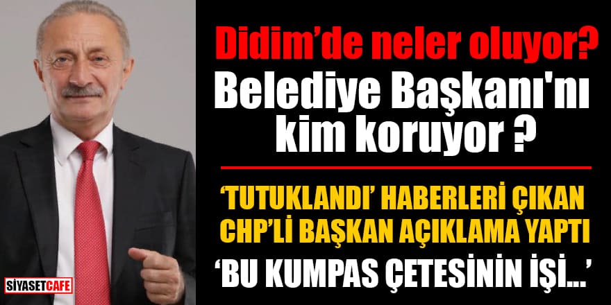 CHP'li başkan 'Tutuklandı' haberleri üzerine açıklama yaptı: Bu kumpas çetesinin işi